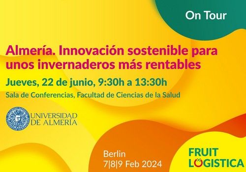 Fruit Logistica organiza en la UAL la charla 'Almería. Innovación sostenible para unos invernaderos rentables'