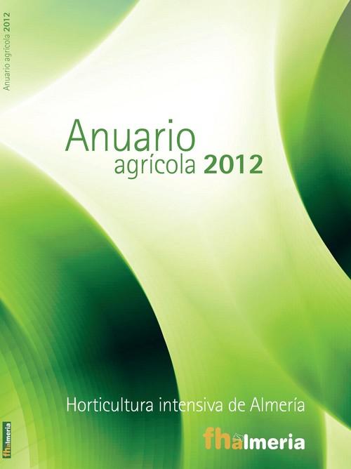 El Anuario Agrícola 2012 de fhalmería hace un análisis exhaustivo de la última campaña